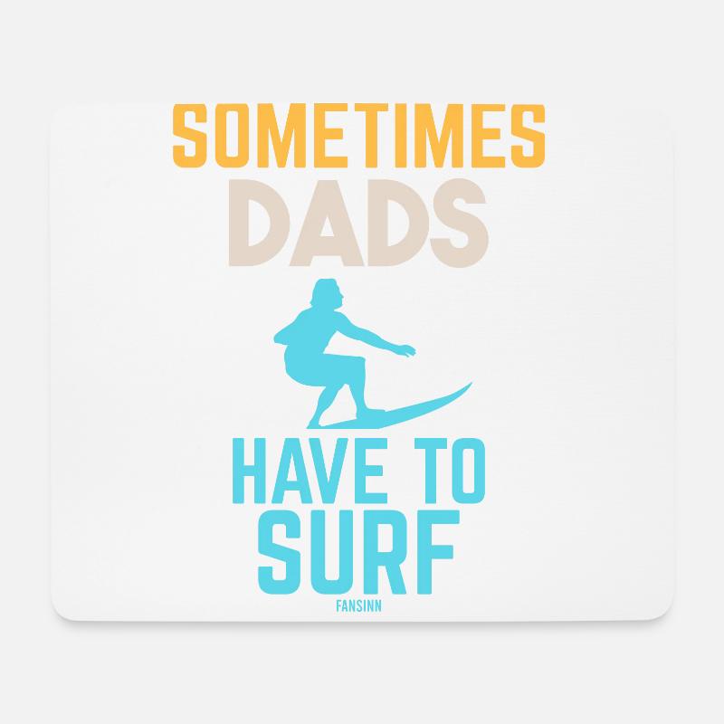 Sometimes Dads Have To Surf - Mousepad (Querformat) - Weiß