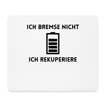 Ich bremse nicht, ich rekuperiere Akku Batterie - Mousepad (Querformat) - Weiß - Vorne