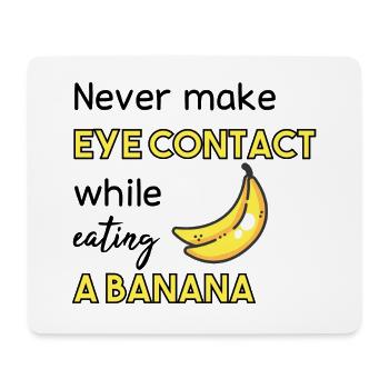 never make eye contact while eating a banana - Mouse Pad (horizontal) - white - Front