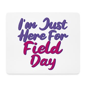 I'm Just Here For Field Day 28 - Mouse Pad (horizontal) - white - Front