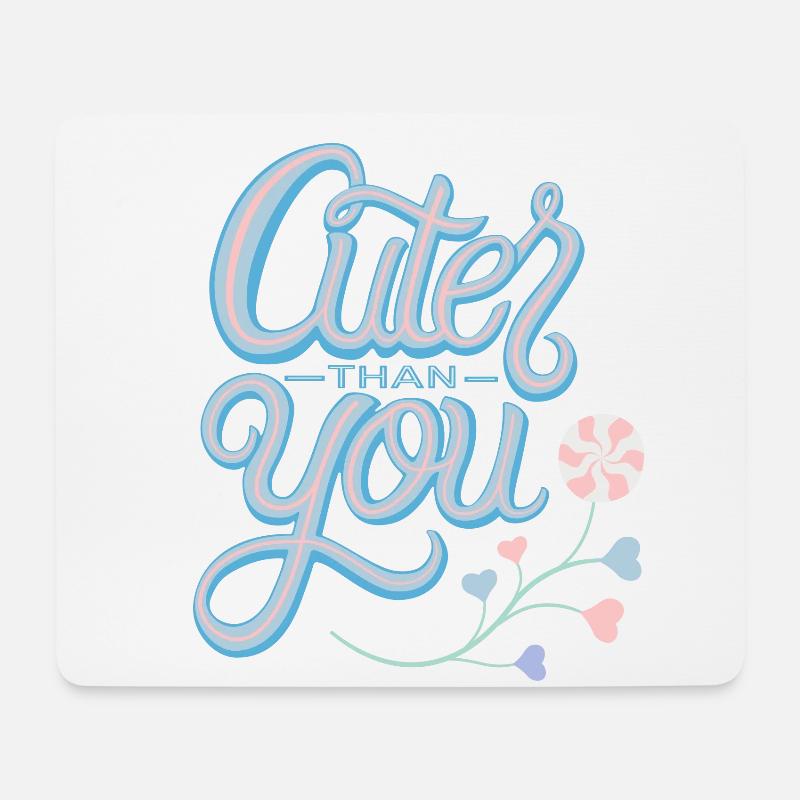 Cuter than you - Mouse Pad (horizontal) - white