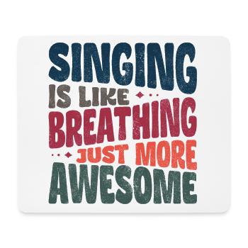 Singing is like breathing just more awesome - Mouse Pad (horizontal) - white - Front