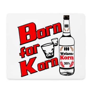 Korn , Party , Weizenkorn Born for Weizenkorn (25) - Mouse Pad (horizontal) - white - Front
