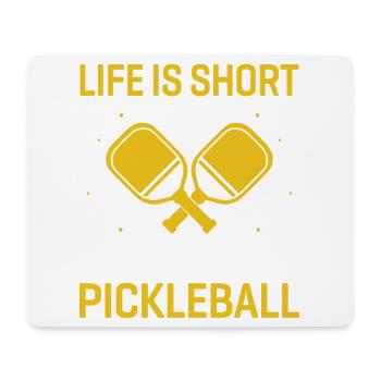 Life is Short, Play Pickleball - Mouse Pad (horizontal) - white - Front