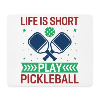 Life is Short, Play Pickleball - Mouse Pad (horizontal) - white - Front