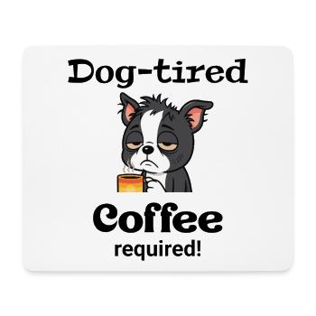Boston - Hund müde - Kaffee erforderlich - Mousepad (Querformat) - Weiß - Vorne