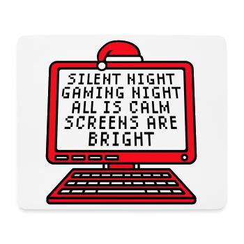 Silent Night Gaming Night All Calm Screens Bright - Mousepad (Querformat) - Weiß - Vorne