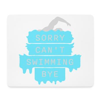 Sorry Can't Swimming Bye Schwimmer Ausrede Humor - Mousepad (Querformat) - Weiß - Vorne