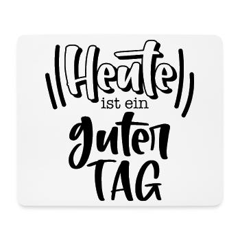 Heute ist ein guter Tag - Mousepad (Querformat) - Weiß - Vorne