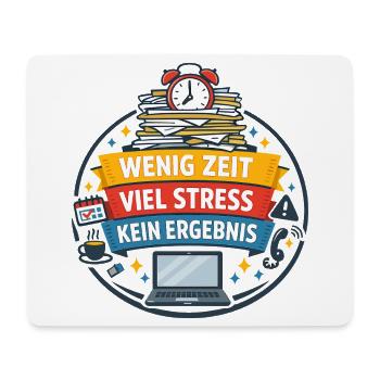 Wenig Zeit Viel Stress Kein Ergebnis - Mousepad (Querformat) - Weiß - Vorne