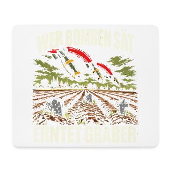 Wer Bomben sät, erntet Gräber - Mousepad (Querformat) - Weiß - Vorne