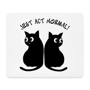 JUST ACT NORMAL - BLACK CATS - Mouse Pad (horizontal) - white - Front