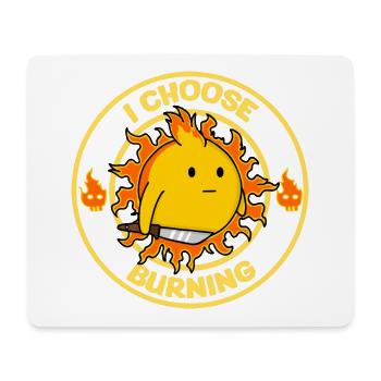 I Choose Burning Funny Sun Sarcasm Mood Design - Mouse Pad (horizontal) - white - Front