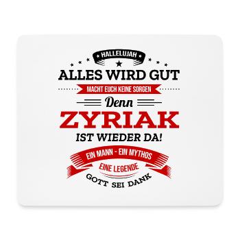 ALLES WIRD GUT, DIE LEGENDE ZYRIAK IST DA - Mousepad (Querformat) - Weiß - Vorne