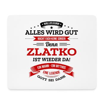 ALLES WIRD GUT, DIE LEGENDE ZLATKO IST DA - Mousepad (Querformat) - Weiß - Vorne
