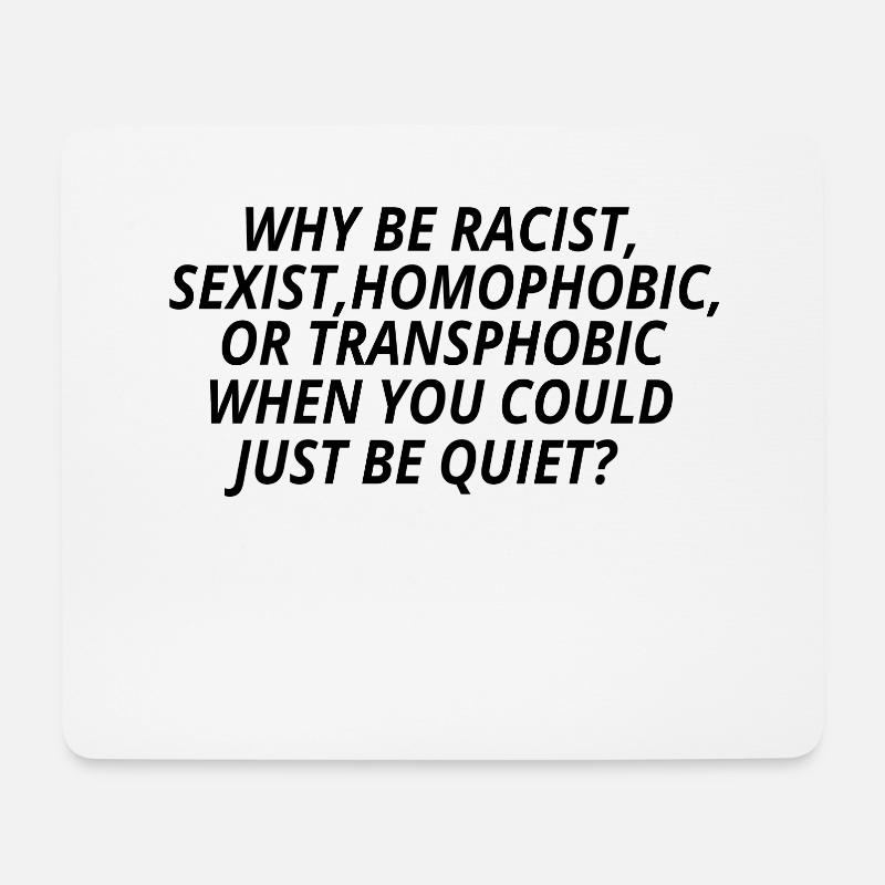 Why Be Racist??? Anti-racism Gift idea Poison - Mouse Pad (horizontal) - white
