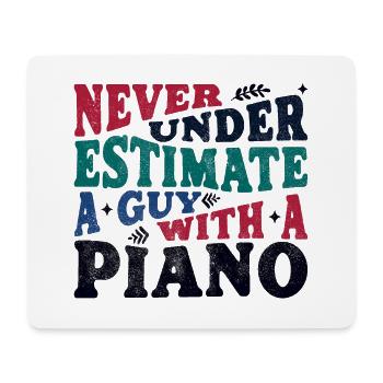Never underestimate a Guy with a Piano - Mousepad (Querformat) - Weiß - Vorne