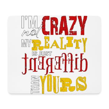 Not Crazy Just Different Reality Funny Quote Art - Mouse Pad (horizontal) - white - Front