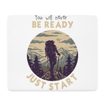 Just Start Don't Wait Motivational Adventure Art - Mouse Pad (horizontal) - white - Front