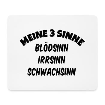 Meine 3 Sinne Blödsinn Irrsinn und Schwachsinn - Mousepad (Querformat) - Weiß - Vorne