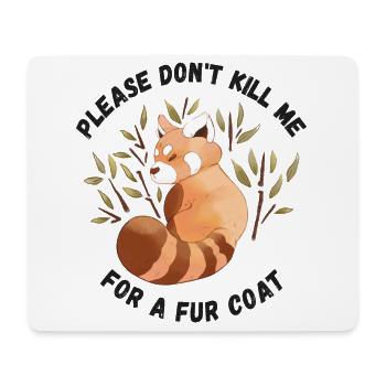 Please don’t kill me for a Fur coat - Mouse Pad (horizontal) - white - Front