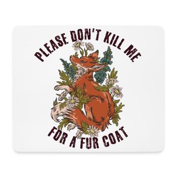 Please don’t kill me for a Fur coat - Mouse Pad (horizontal) - white - Front
