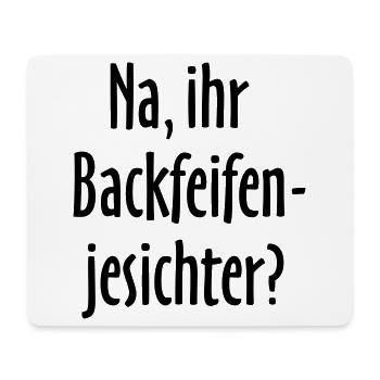 Berlin Spruch: Na, ihr Backfeifenjesichter? - Mousepad (Querformat) - Weiß - Vorne