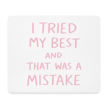 I Tried My Best And That Was A Mistake Funny Quote - Mouse Pad (horizontal) - white - Front