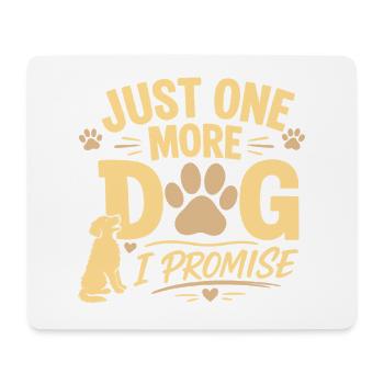 Just One More Dog I Promise Funny Dog Lover Gift - Mouse Pad (horizontal) - white - Front