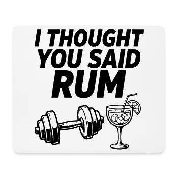 I Thought You Said Rum Fitness Spruch - Mousepad (Querformat) - Weiß - Vorne