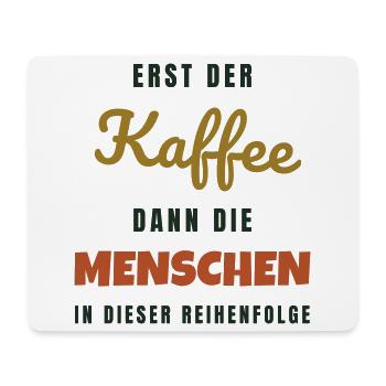 Erst der Kaffee dann die Menschen - Büro Spruch - Mousepad (Querformat) - Weiß - Vorne