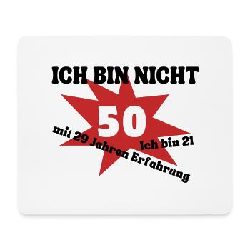 Ich bin nicht 50 - bin 21 mit 29 Jahren Erfahrung - Mousepad (Querformat) - Weiß - Vorne