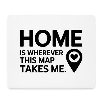Home Is Wherever This Map Takes Me GIS Travel - Mouse Pad (horizontal) - white - Front