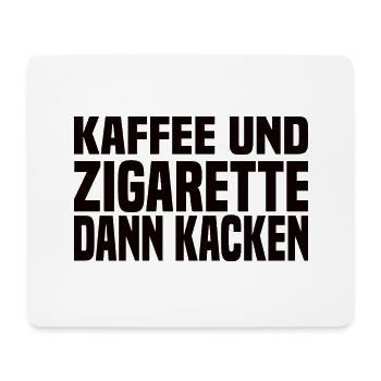 Kaffee Und Zigarette Dann Kacken - Lustiger Spruch - Mousepad (Querformat) - Weiß - Vorne