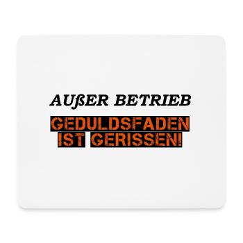 Außer Betrieb - Geduldsfaden gerissen - Mousepad (Querformat) - Weiß - Vorne