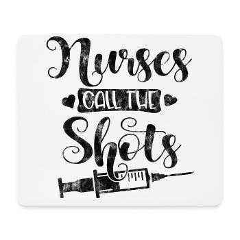 Nurses Call The Shots.png.png - Mouse Pad (horizontal) - white - Front
