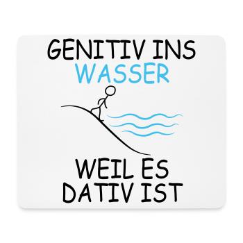 Genitiv ins Wasser, weil es Dativ ist - Mousepad (Querformat) - Weiß - Vorne