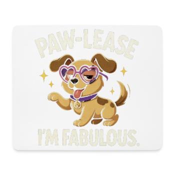 Pawlease Im Fabulous - Mouse Pad (horizontal) - white - Front