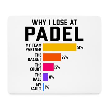 Padel Why I Lose at Padel - Mouse Pad (horizontal) - white - Front