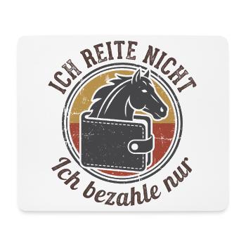 Ich reite nicht ich bezahle nur - Mousepad (Querformat) - Weiß - Vorne