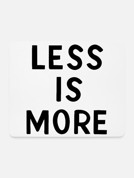 Less is more - Mousepad (Querformat) - Weiß