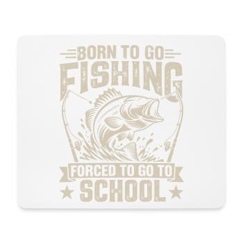 Geboren, um angeln zu gehen, gezwungen, zur Schule zu gehen - Mousepad (Querformat) - Weiß - Vorne