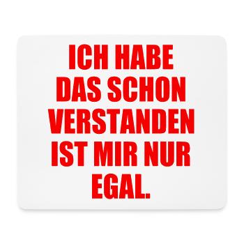 ich habe das schon verstanden es ist mir nur egal - Mousepad (Querformat) - Weiß - Vorne