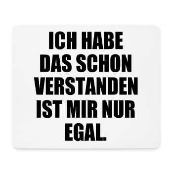 ich habe das schon verstanden ist mir nur egal - Mousepad (Querformat) - Weiß - Vorne