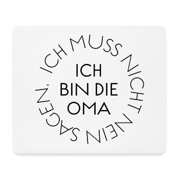 Ich muss nicht NEIN sagen. Ich bin die Oma! - Mousepad (Querformat) - Weiß - Vorne