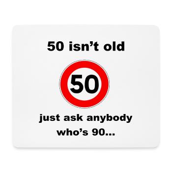 50 isnt old - Mouse Pad (horizontal) - white - Front