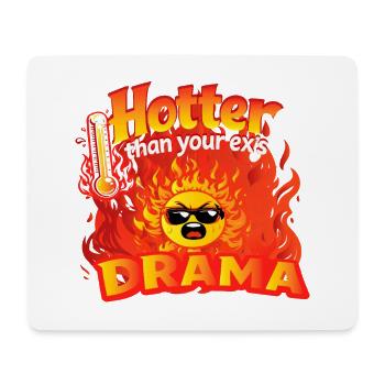 Hotter than your ex's Drama - Mouse Pad (horizontal) - white - Front