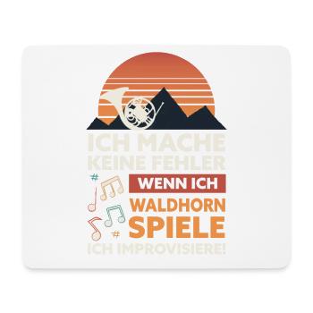 Ich mache keine Fehler, wenn ich Waldhorn spiele - Mousepad (Querformat) - Weiß - Vorne