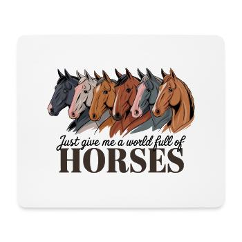 Just Give Me A World Full Of Horses für einen - Mousepad (Querformat) - Weiß - Vorne