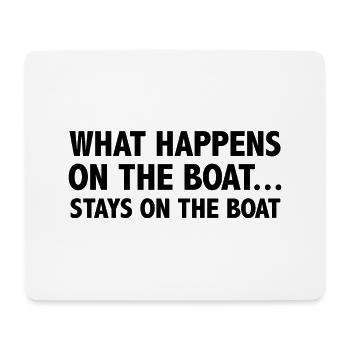 What Happens On The Boat Stays On The Boat - Mouse Pad (horizontal) - white - Front